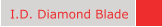 I.D. Diamond Blade