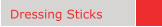 Dressing Sticks 